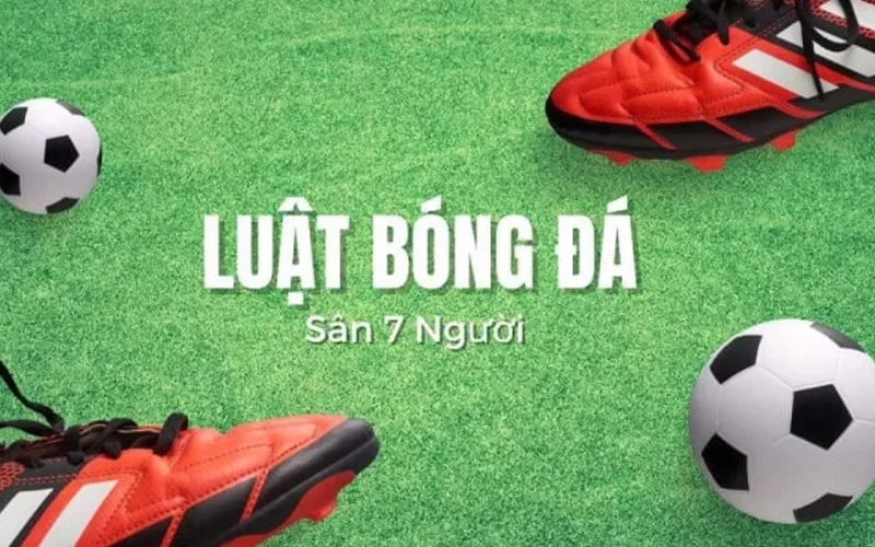 Luật bóng đá sân 7